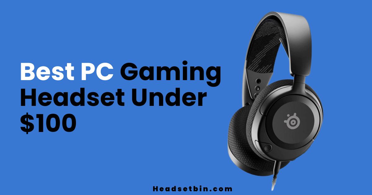Best PC Gaming Headset Under $100 || Headsetbin.com