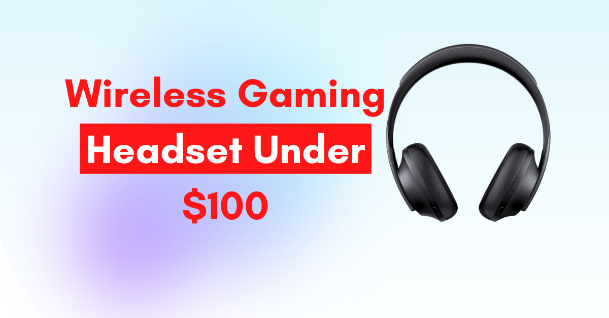 Wireless Gaming Headset Under $100