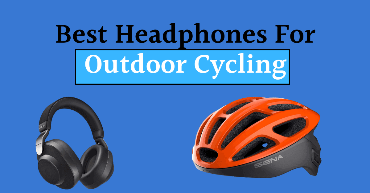 Best Headphone For Outdoor Cycling