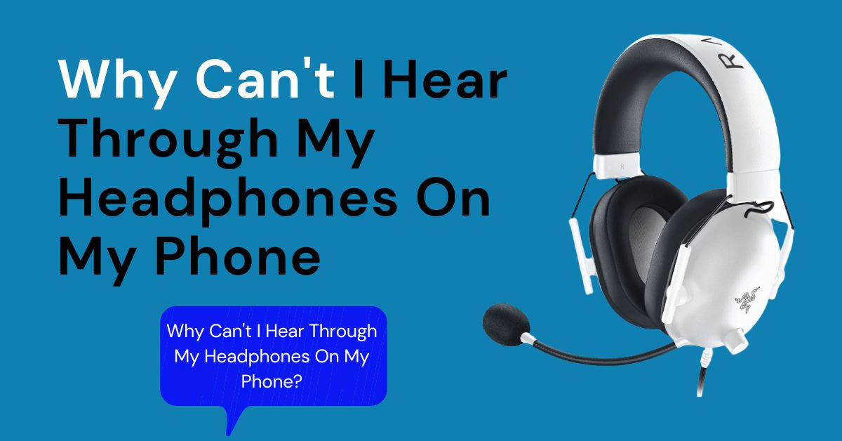 Why can't I hear through my headphones on my phone.