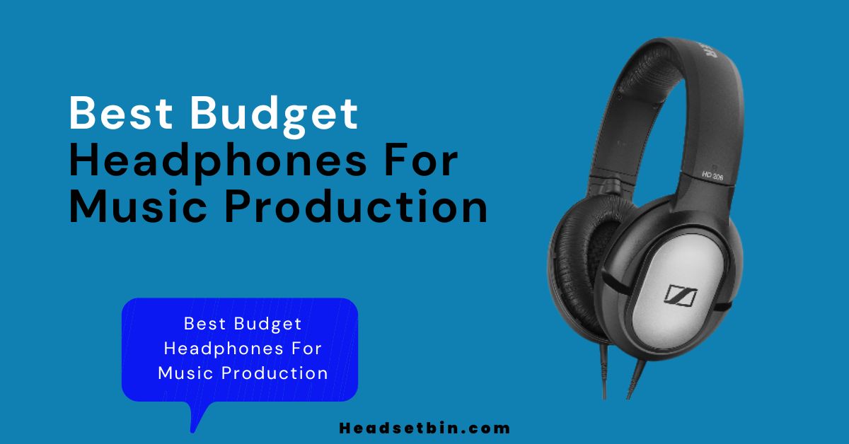 Best budget headphone for music production || Headsetbin.com