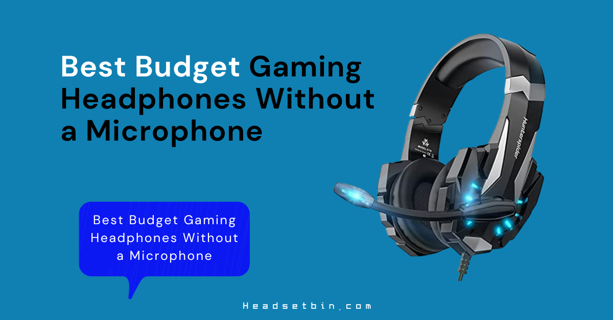 best budget gaming headphones without a microphone || Headsetbin.com