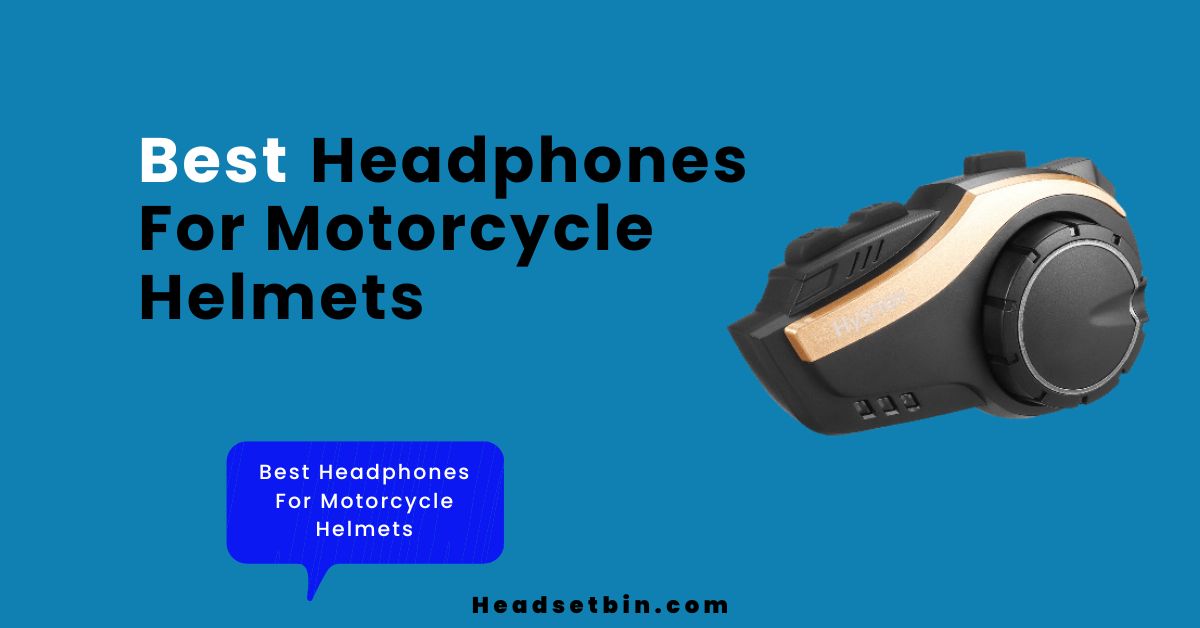 Best Headphones For Motorcycle Helmets || Headsetbin.com