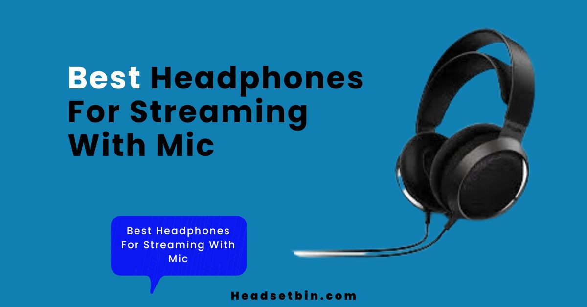 Best Headphones For streaming with mic || Headsetbin.com