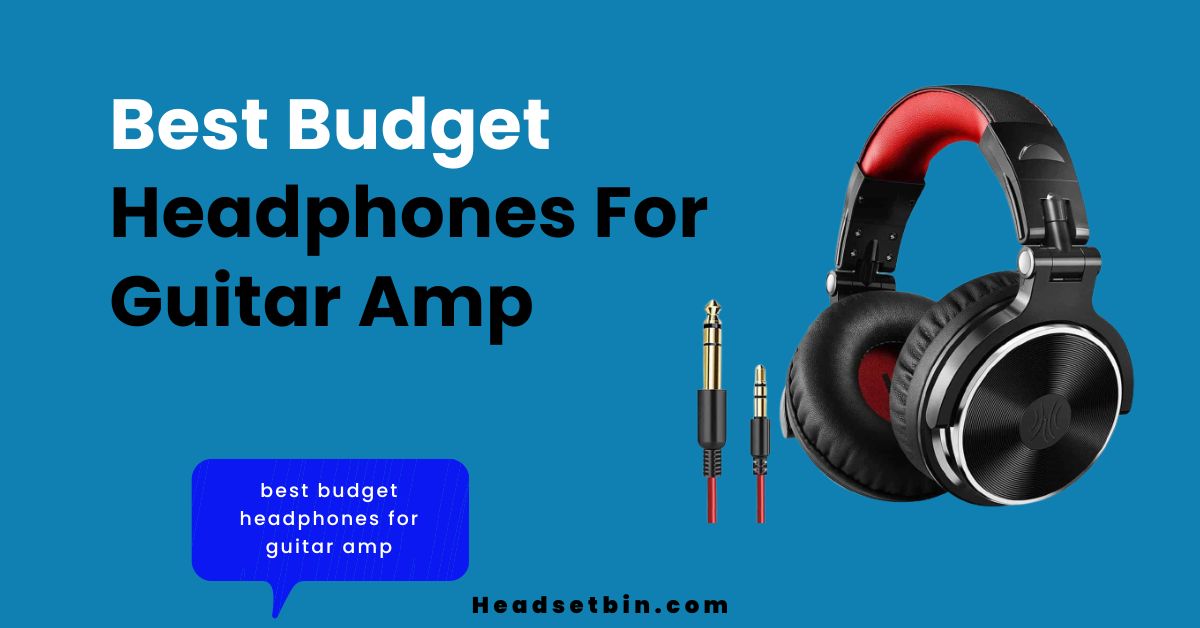 best budget headphones for guitar amp || Headsetbin.com