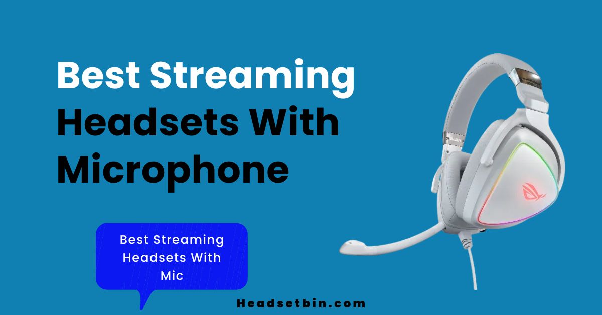 7 Best Streaming Headsets With Mic [2024 Reviews]