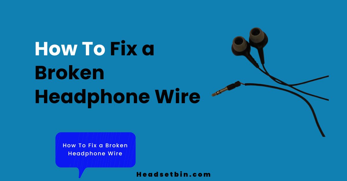 How To Fix a Broken Headphone Wire || Headsetbin.com