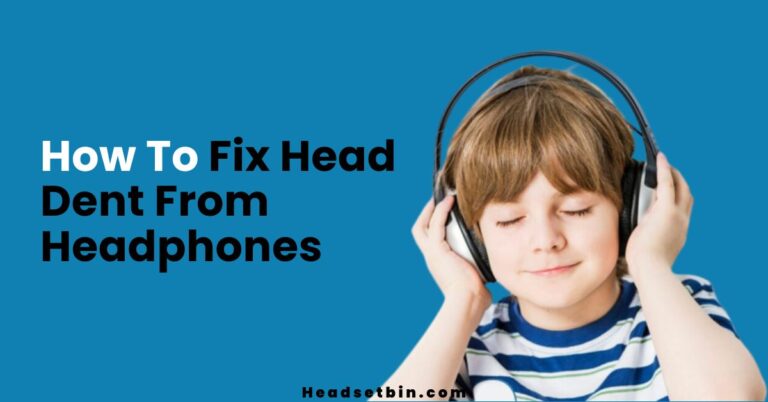 How To Fix Head Dent From Headphones - Ultimate Guide