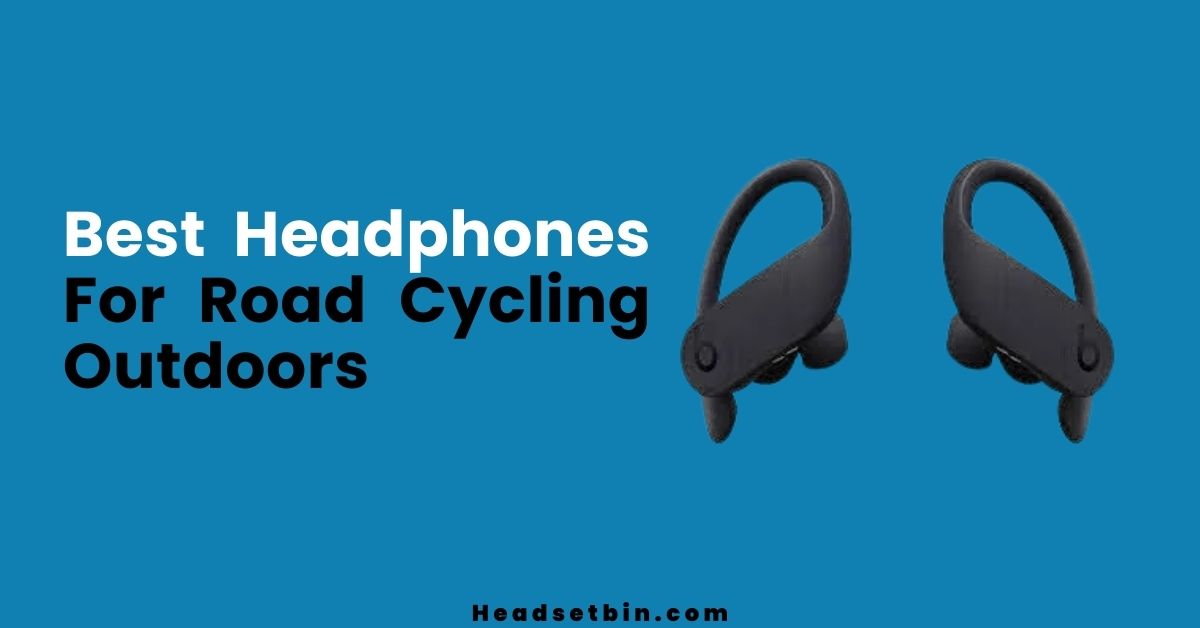 Best headphone for road cycling outdoor || Headsetbin.com